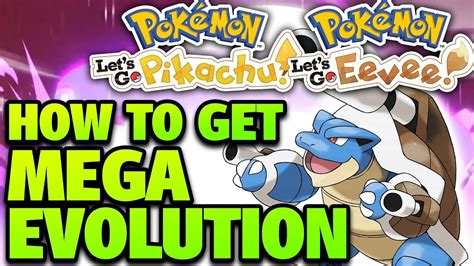 How to Get MEGA EVOLUTION in Pokemon Let's Go Pikachu .